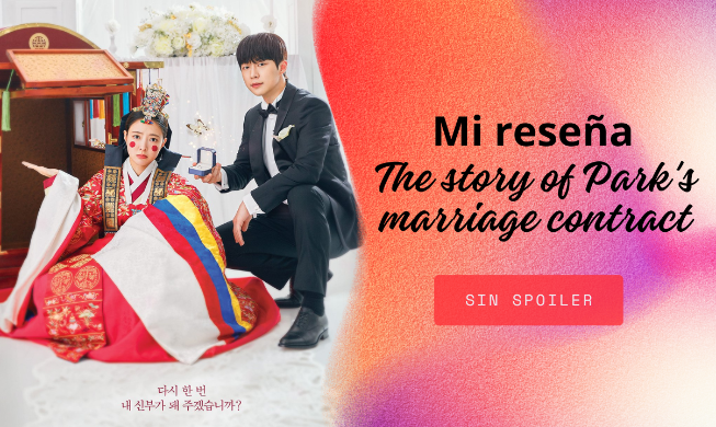 Mi reseña del drama 'La historia del contrato matrimonial de Park'