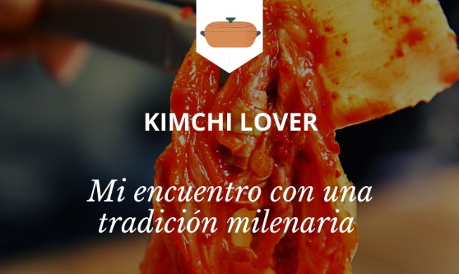 Kimchi Lover: mi encuentro con una tradición milenaria de Corea