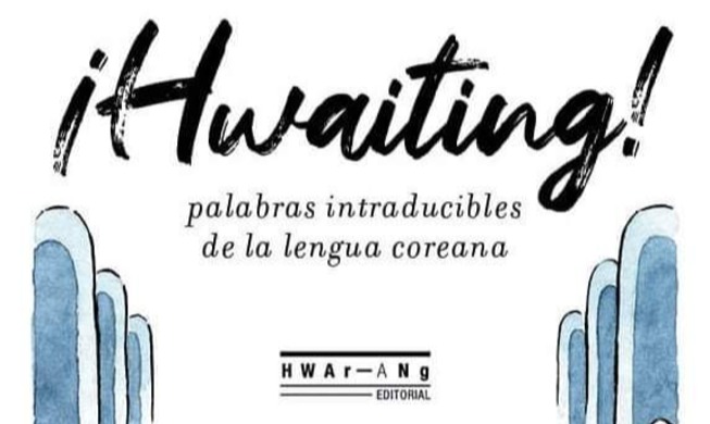 Editorial Hwarang lanza un libro sobre palabras intraducibles de la lengua coreana