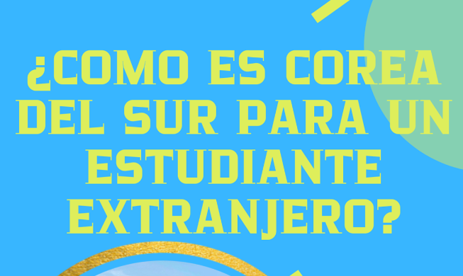 ¿Cómo es vivir en Corea del Sur como estudiante extranjero?