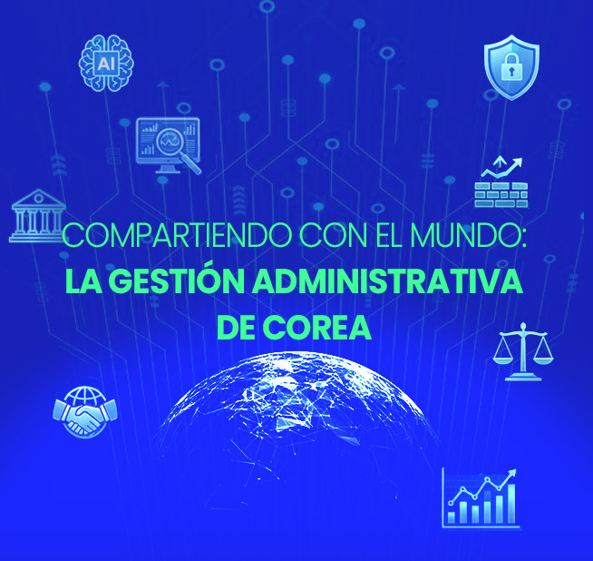 Compartiendo con el mundo: la gestión administrativa de Corea